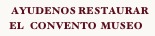  Ayudenos RESTAURAR El   CONVENTo  MUSEo